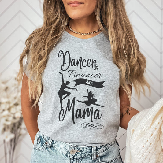 Dance Moms, Dance Gifts, Dance Mom Shirt, Dancing Mom Shirts, Dance Financer AKA Mama, Mothers Day Gift, Mama Shirt, Funny Mom Shirt