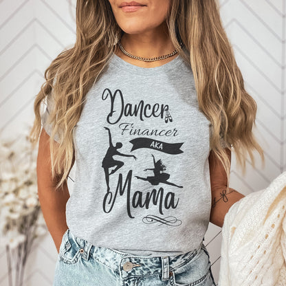 Dance Moms, Dance Gifts,  Dance Mom Shirt, Dancing Mom Shirts, Dance Financer AKA Mama, Mothers Day Gift, Mama Shirt, Funny Mom Shirt